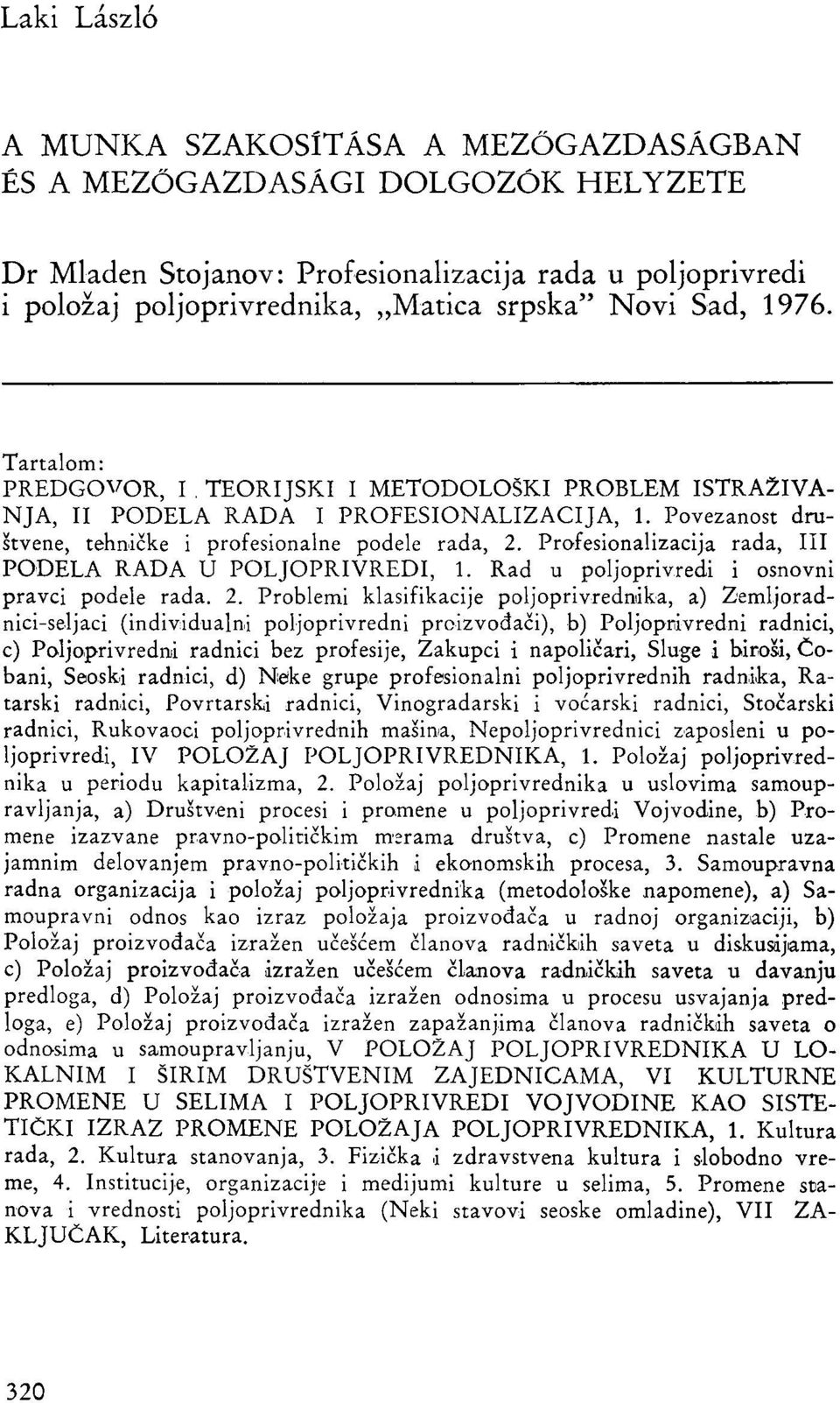 Profesionalizacija rada, III PODELA RADA U POLJOPRIVREDI, 1. Rad u poljoprivredi i osnovni pravci podele rada. 2.