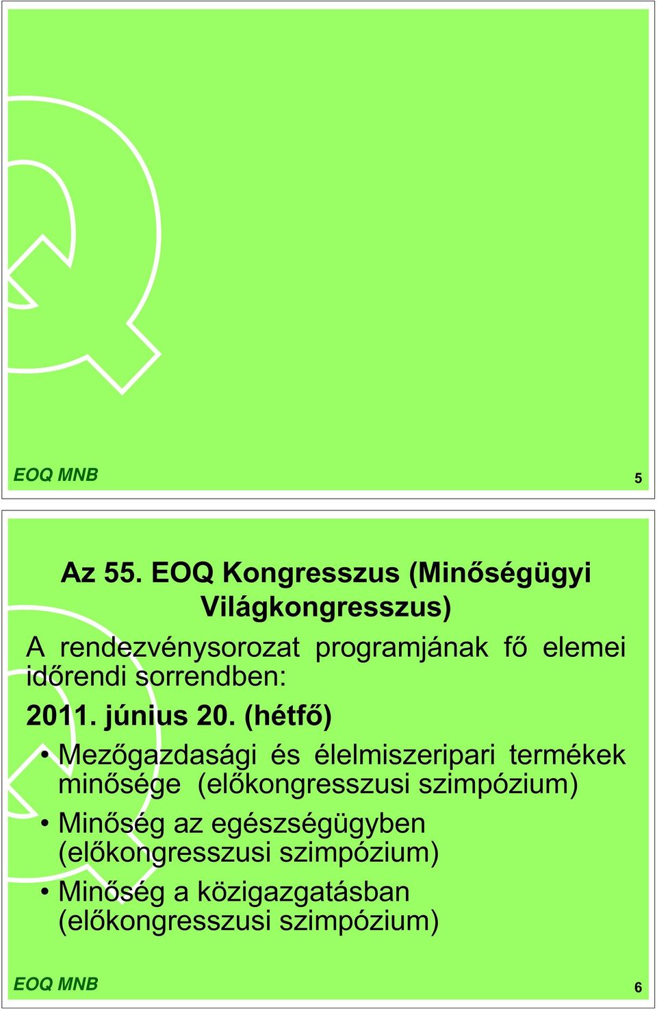 elemei id rendi sorrendben: 2011. június 20.