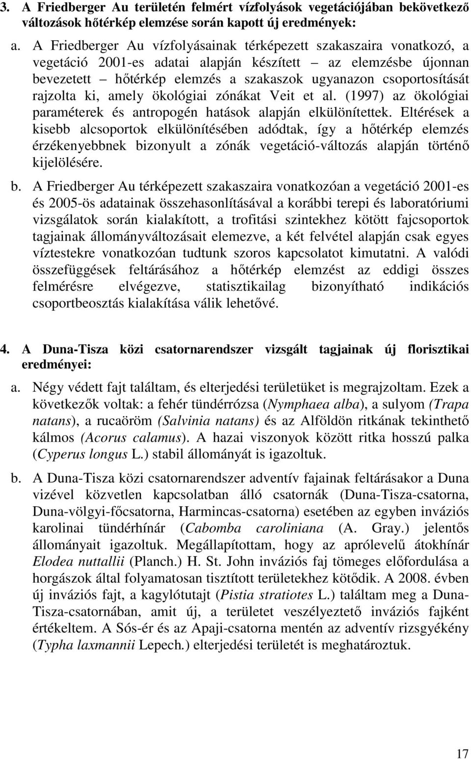 rajzolta ki, amely ökológiai zónákat Veit et al. (1997) az ökológiai paraméterek és antropogén hatások alapján elkülönítettek.