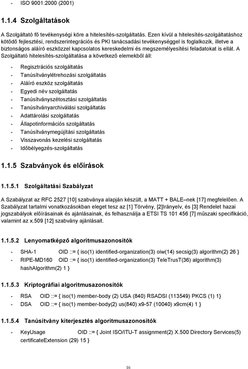 megszemélyesítési feladatokat is ellát.