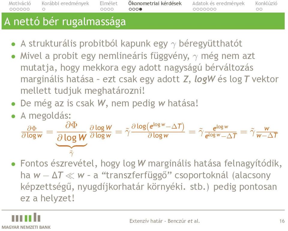 A megoldás: Φ log w = Φ log W log W log w = γ log(elog w T) log w = γ elog w } {{ } γ e log w T = γ w w T Fontos észrevétel, hogy log W marginális hatása