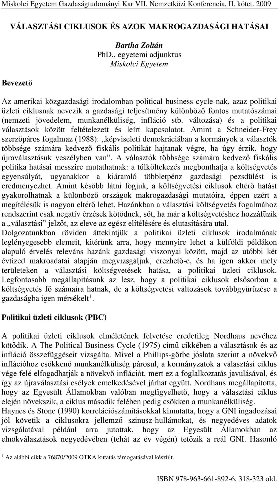 (nemzeti jövedelem, munkanélküliség, infláció stb. változása) és a politikai választások között feltételezett és leírt kapcsolatot.