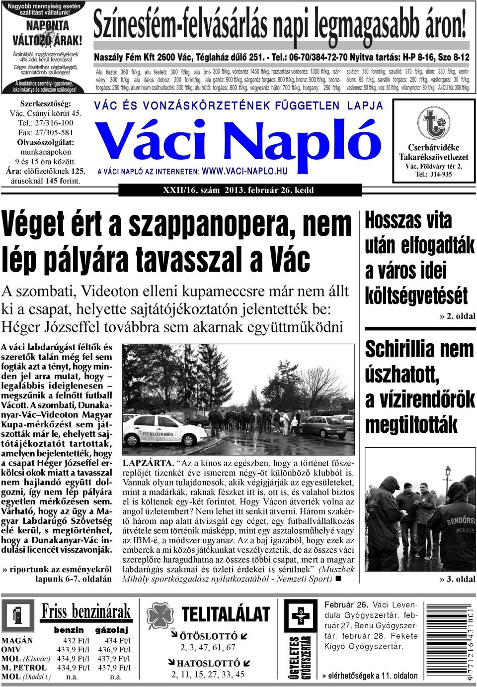 : 314-935 Vég ér a zappanopra, nm lép pályára avazal a Vác A zombai, Vidoon llni kupamccr már nm áll ki a capa, hly ajáójékozaón jlnék b: Hégr Józffl ovábbra m akarnak gyüműködni A váci labdarúgá