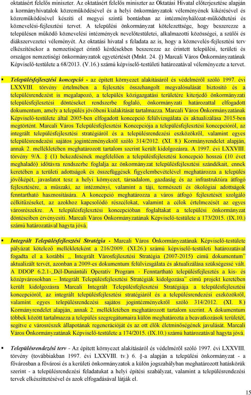 szintű bontásban az intézményhálózat-működtetési és köznevelési-fejlesztési tervet.