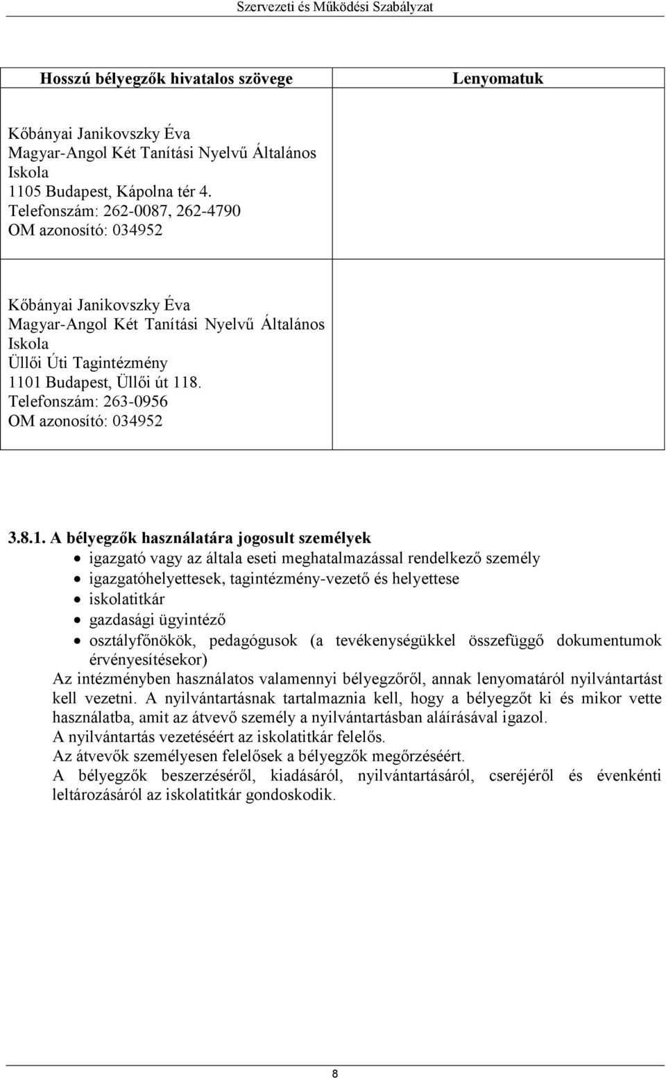 Telefonszám: 263-0956 OM azonosító: 034952 3.8.1.