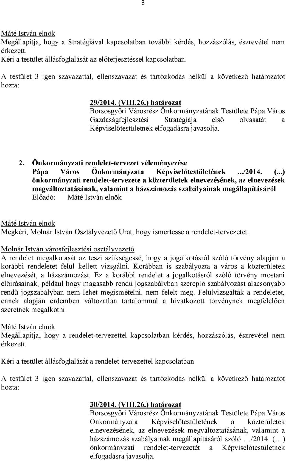 Önkormányzati rendelet-tervezet véleményezése Pápa Város Önkormányzata Képviselőtestületének.../2014. (.