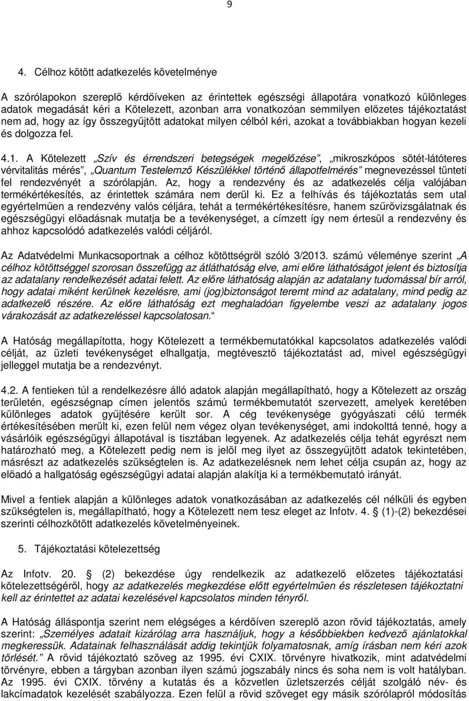 A Kötelezett Szív és érrendszeri betegségek megelőzése, mikroszkópos sötét-látóteres vérvitalitás mérés, Quantum Testelemző Készülékkel történő állapotfelmérés megnevezéssel tünteti fel rendezvényét