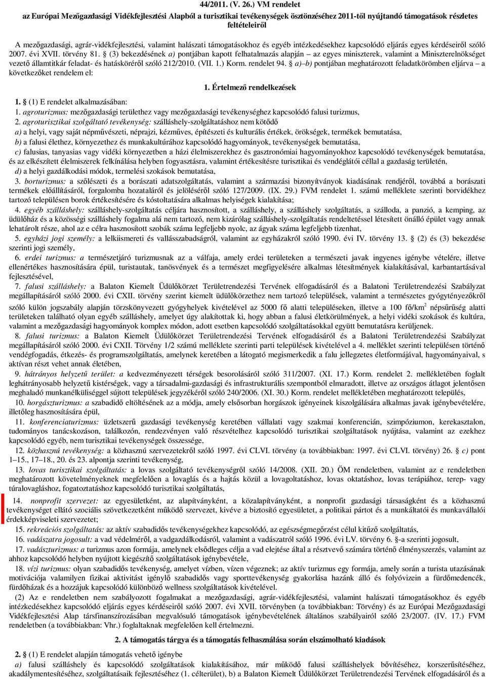 agrár-vidékfejlesztési, valamint halászati támogatásokhoz és egyéb intézkedésekhez kapcsolódó eljárás egyes kérdéseiről szóló 2007. évi XVII. törvény 81.