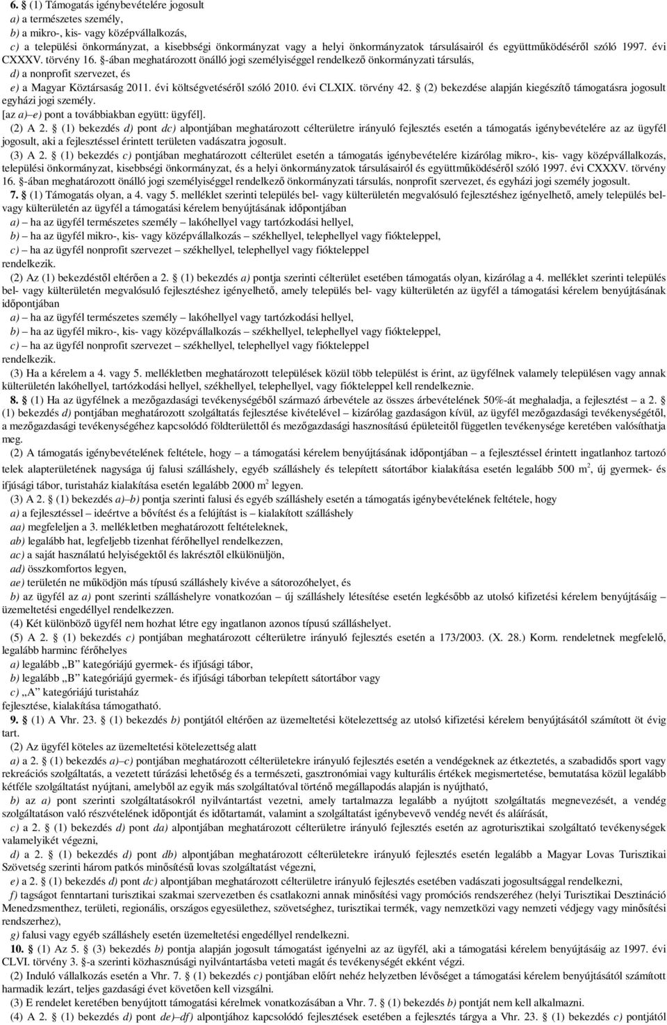 -ában meghatározott önálló jogi személyiséggel rendelkező önkormányzati társulás, d) a nonprofit szervezet, és e) a Magyar Köztársaság 2011. évi költségvetéséről szóló 2010. évi CLXIX. törvény 42.