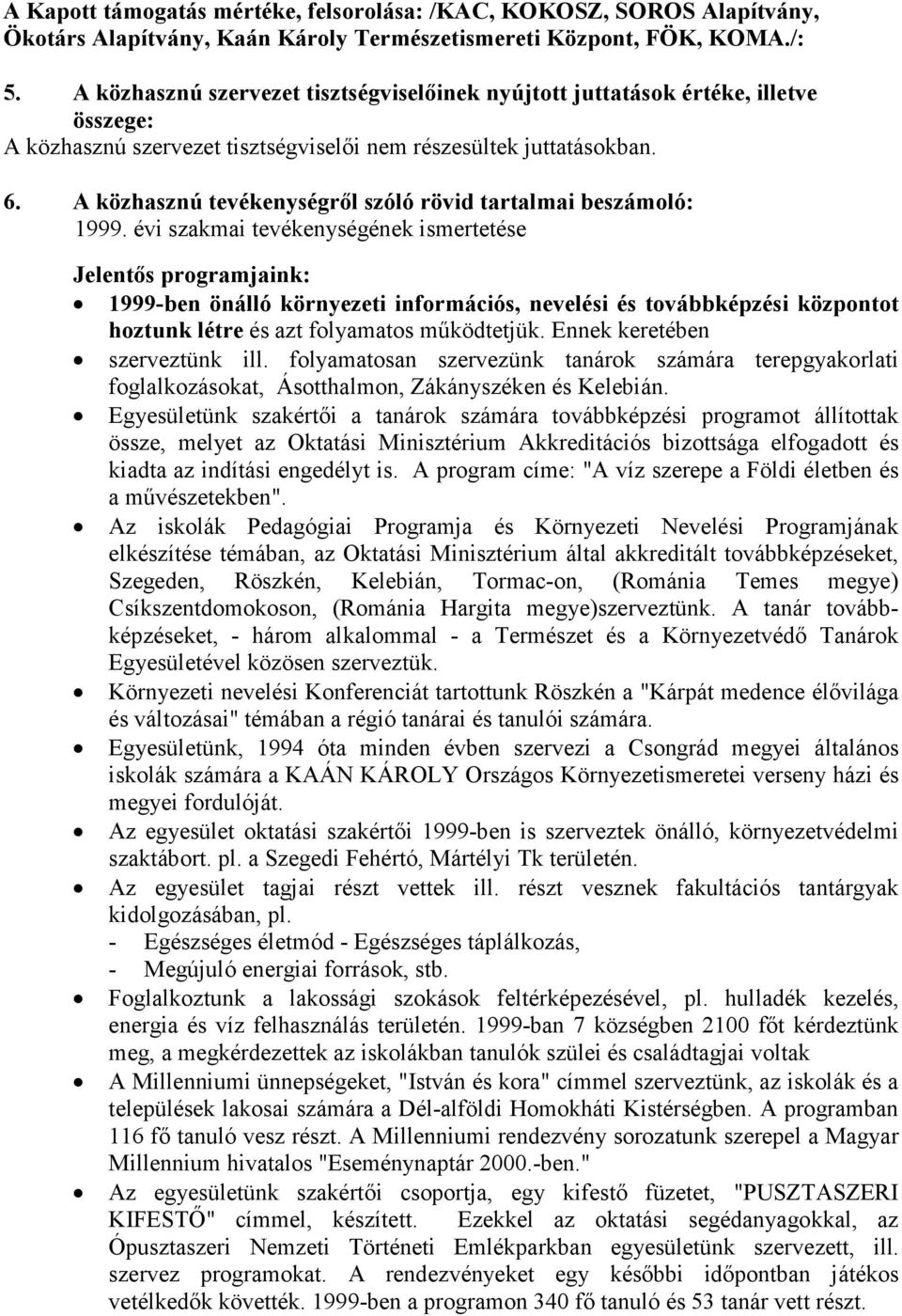 A közhasznú tevékenységrıl szóló rövid tartalmai beszámoló: 1999.