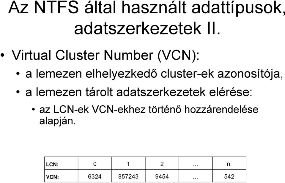 azonosítója, a lemezen tárolt adatszerkezetek elérése: az LCN-ek