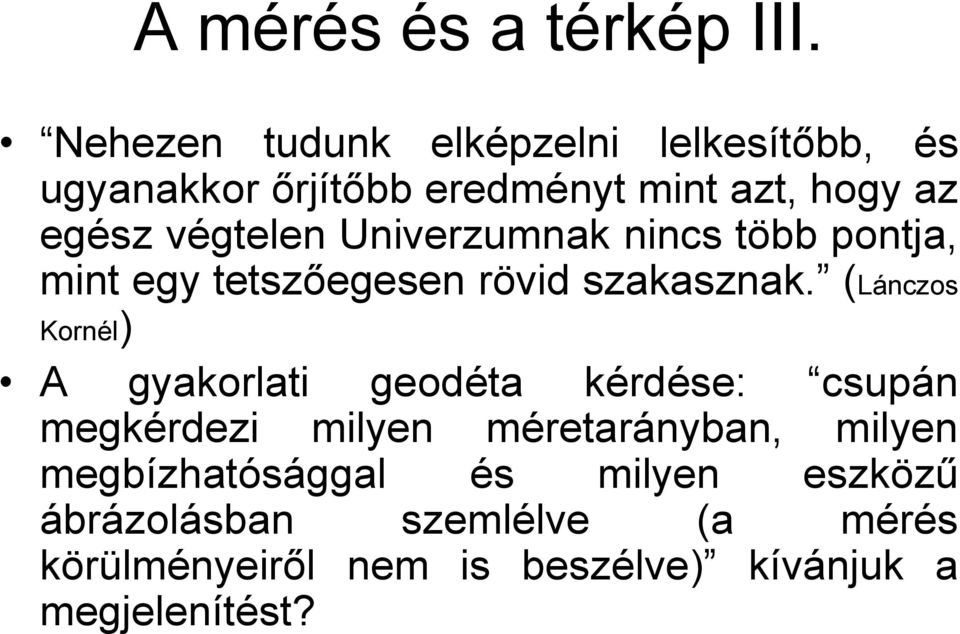 Univerzumnak nincs több pontja, mint egy tetszőegesen rövid szakasznak.