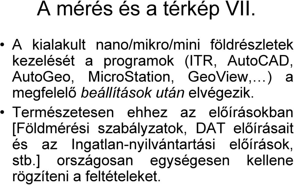 MicroStation, GeoView, ) a megfelelő beállítások után elvégezik.