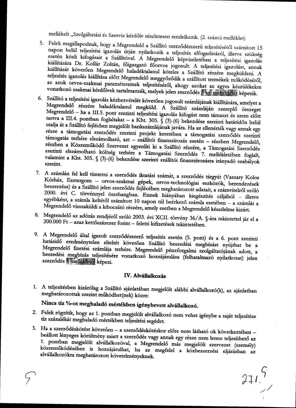 sztiks6g "lfog^iar6ral, eset6n k6zh ktfogisait a sz6llit6val A M.gr.rrdel6 k6pviselet66en a teljesit6si wllit6s6ta tgazolas Dr' I(ollir zortan, t6tq"y:6.dy:! pgor,rrt.