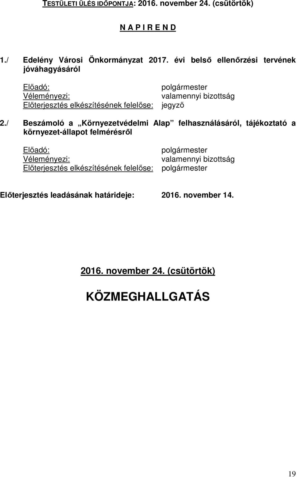 / Beszámoló a Környezetvédelmi Alap felhasználásáról, tájékoztató a környezet-állapot felmérésről polgármester