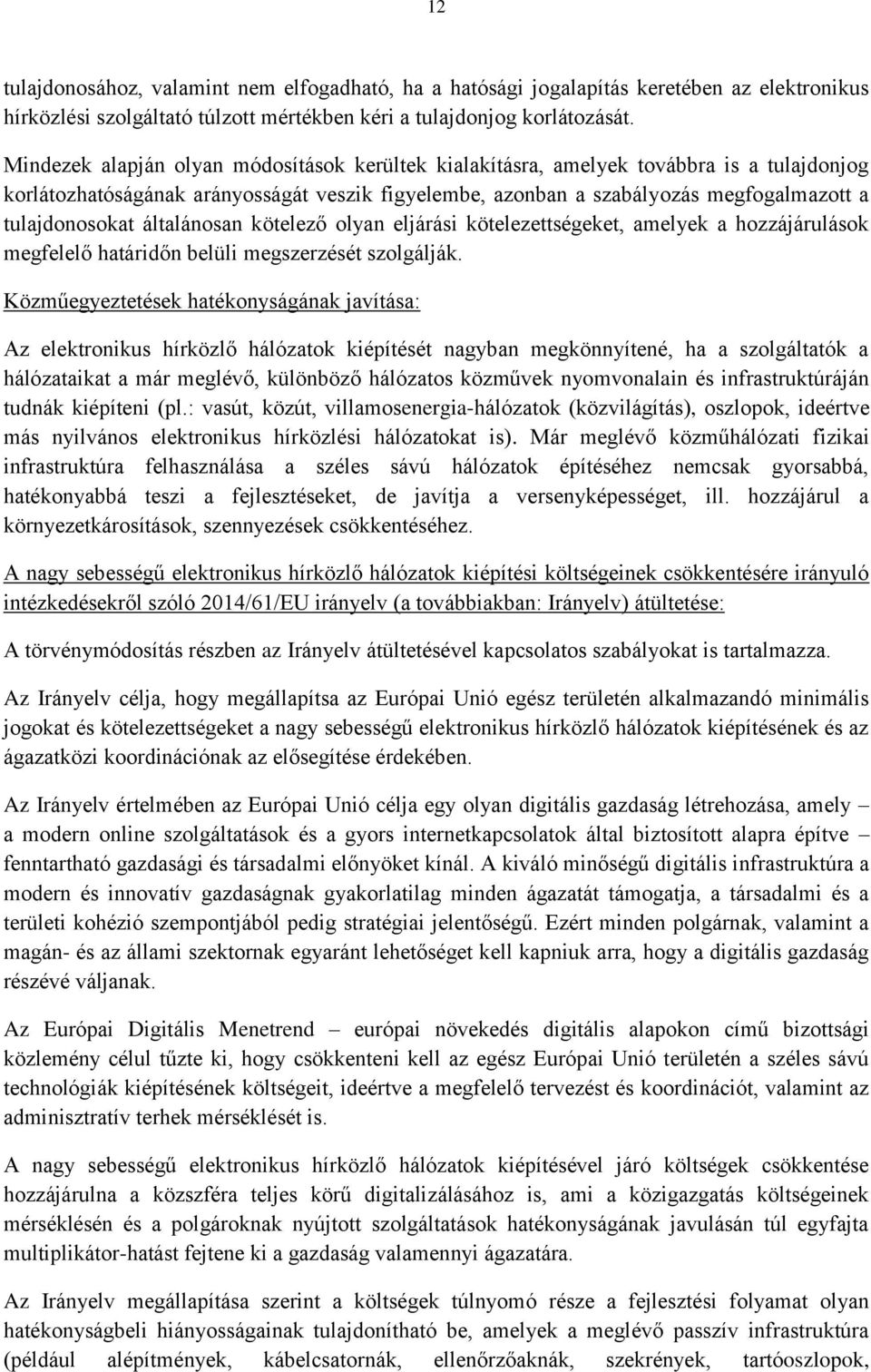 általánosan kötelező olyan eljárási kötelezettségeket, amelyek a hozzájárulások megfelelő határidőn belüli megszerzését szolgálják.