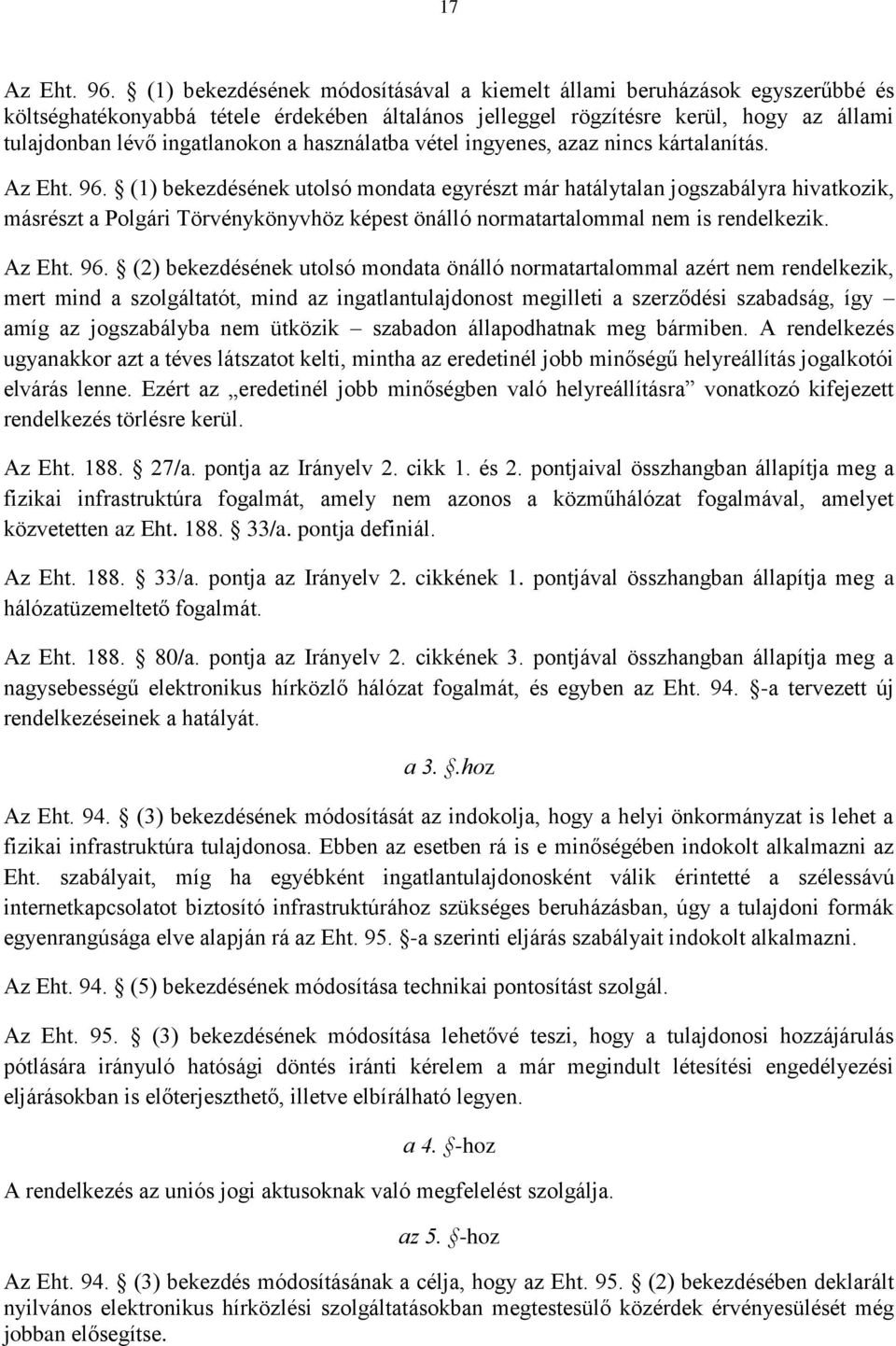 használatba vétel ingyenes, azaz nincs kártalanítás. Az Eht. 96.