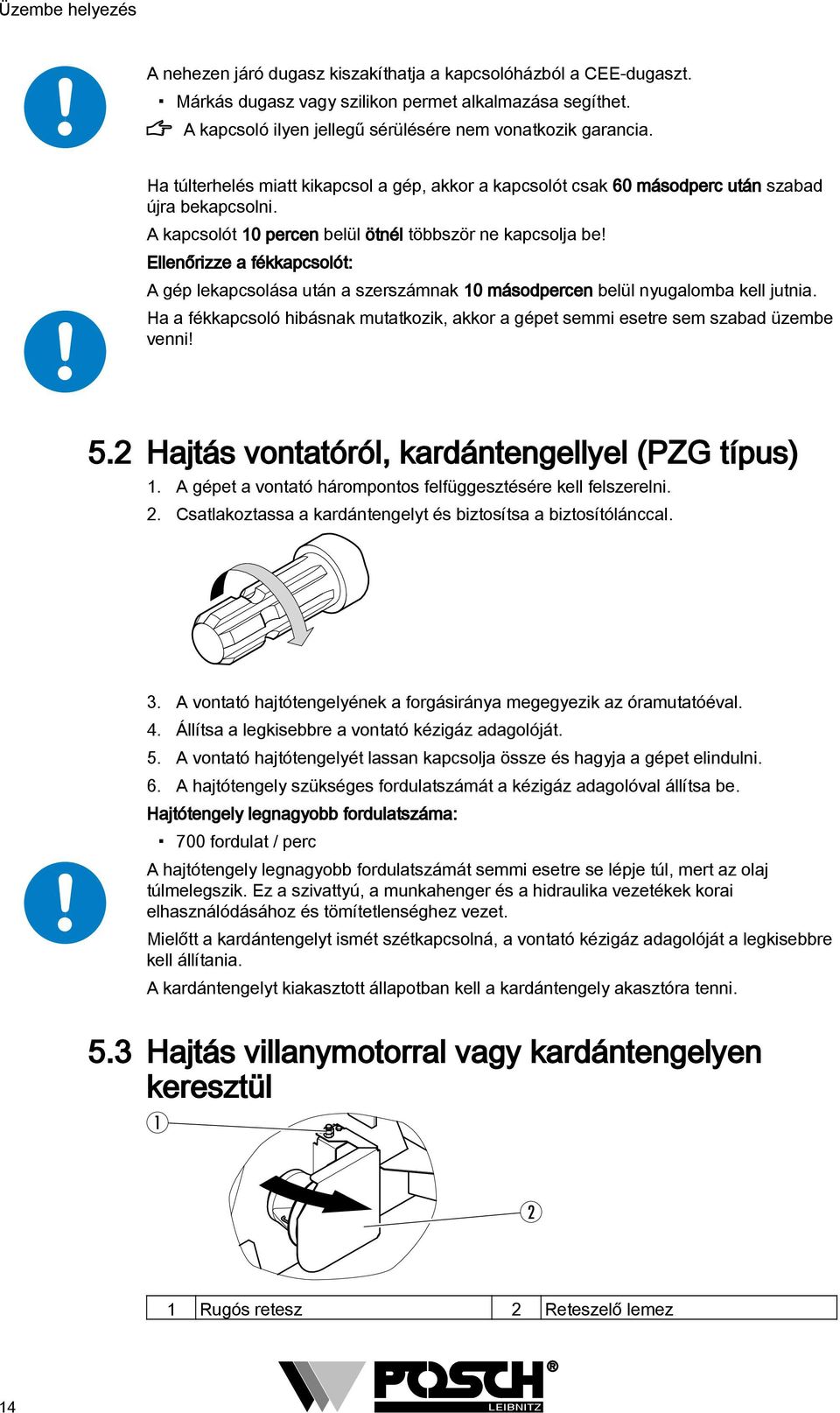 A kapcsolót 10 percen belül ötnél többször ne kapcsolja be! Ellenőrizze a fékkapcsolót: A gép lekapcsolása után a szerszámnak 10 másodpercen belül nyugalomba kell jutnia.