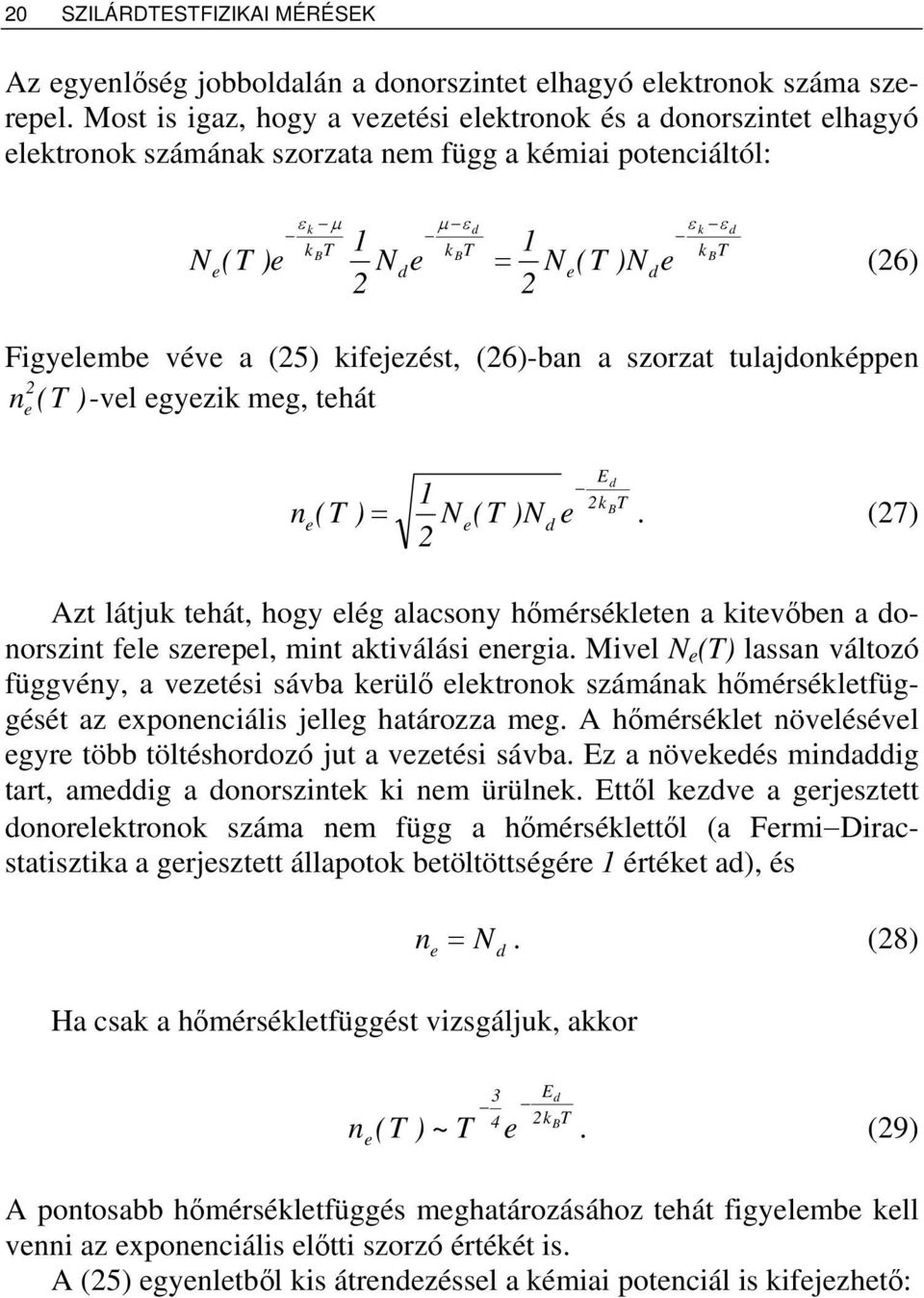 kifjzést, (6)-ban a szorzat tulajdonképpn (T )-vl gyzik mg, thát n n (T ) d Ed k T B = N (T )N.