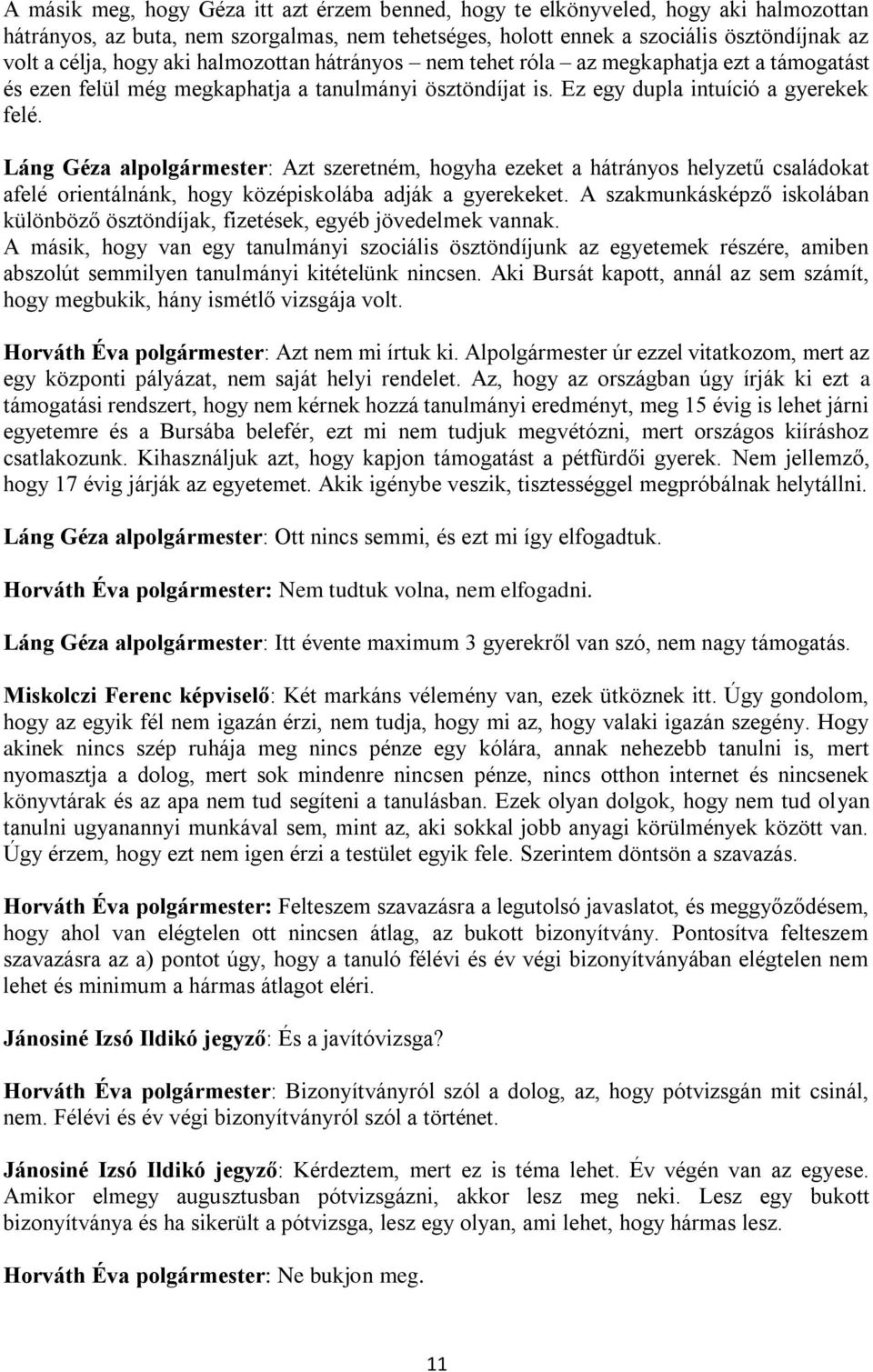 Láng Géza alpolgármester: Azt szeretném, hogyha ezeket a hátrányos helyzetű családokat afelé orientálnánk, hogy középiskolába adják a gyerekeket.
