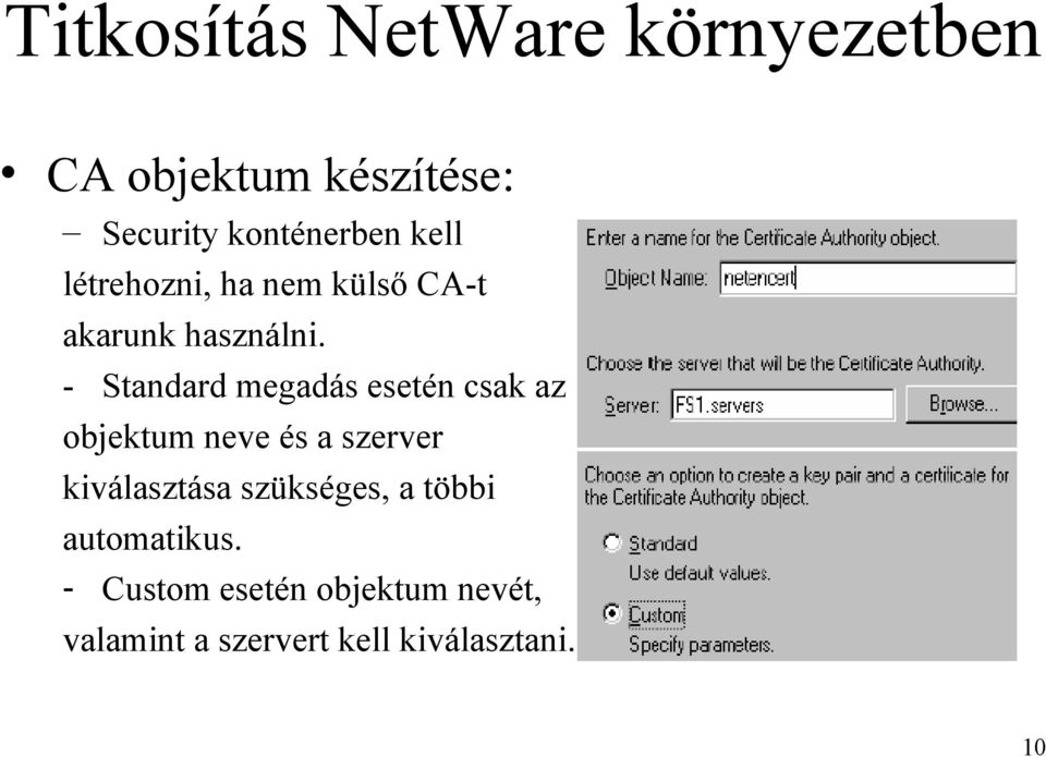 - Standard megadás esetén csak az objektum neve és a szerver