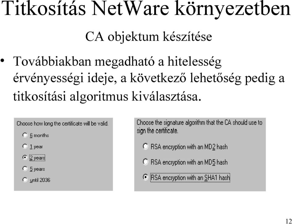 ideje, a következő lehetőség pedig a