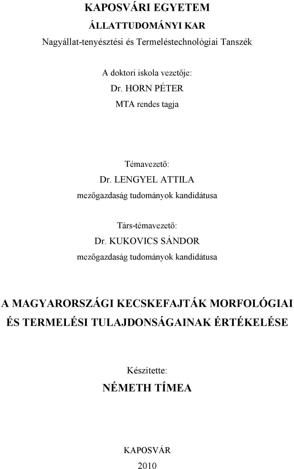 LENGYEL ATTILA mezőgazdaság tudományok kandidátusa Társ-témavezető: Dr.