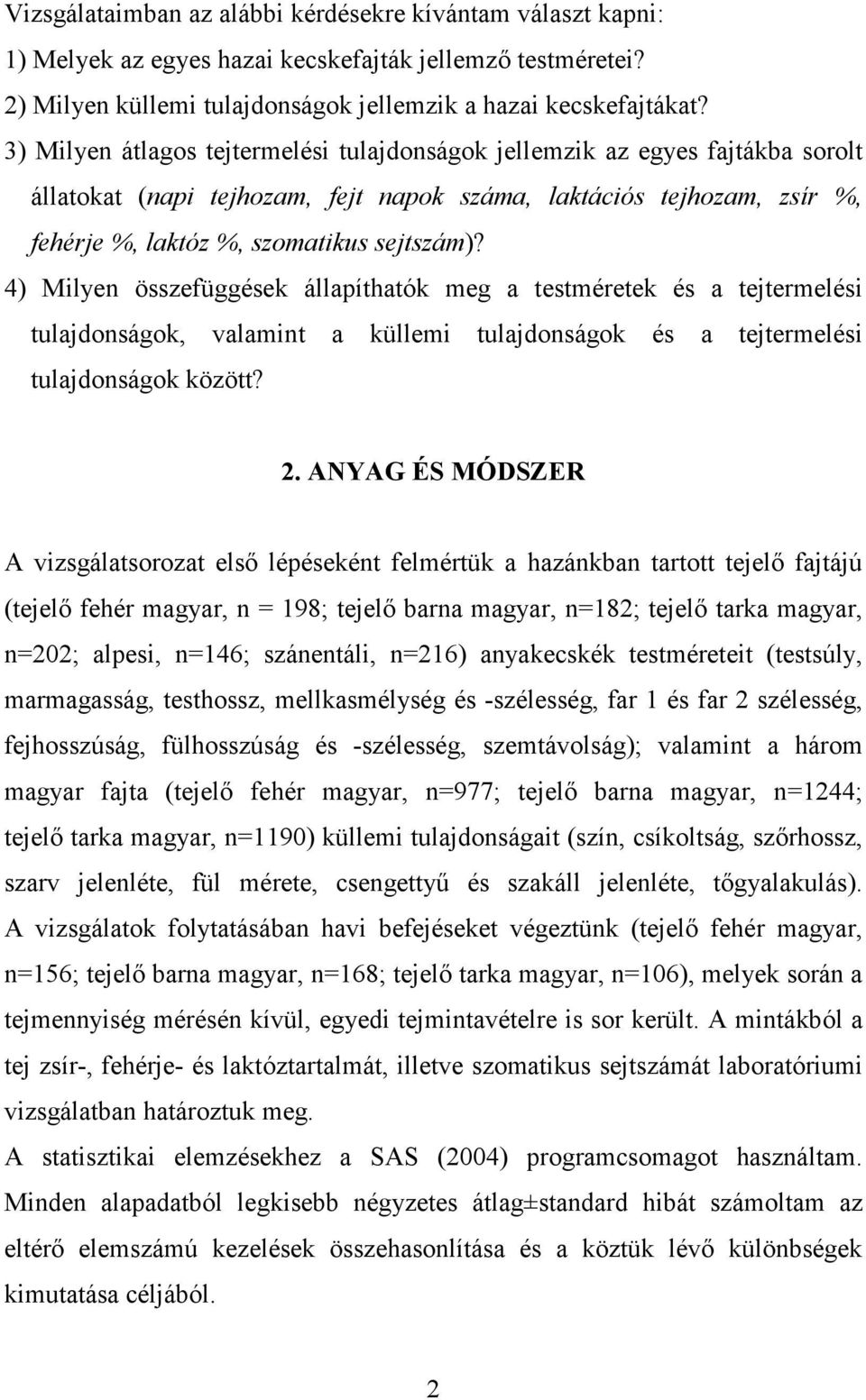 4) Milyen összefüggések állapíthatók meg a testméretek és a tejtermelési tulajdonságok, valamint a küllemi tulajdonságok és a tejtermelési tulajdonságok között? 2.