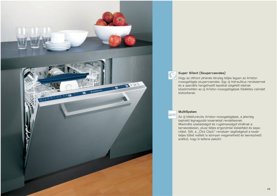MultiSystem Az új többfunkciós Ariston mosogatógépek, a jelenleg kapható legnagyobb kosarakkal rendelkeznek.