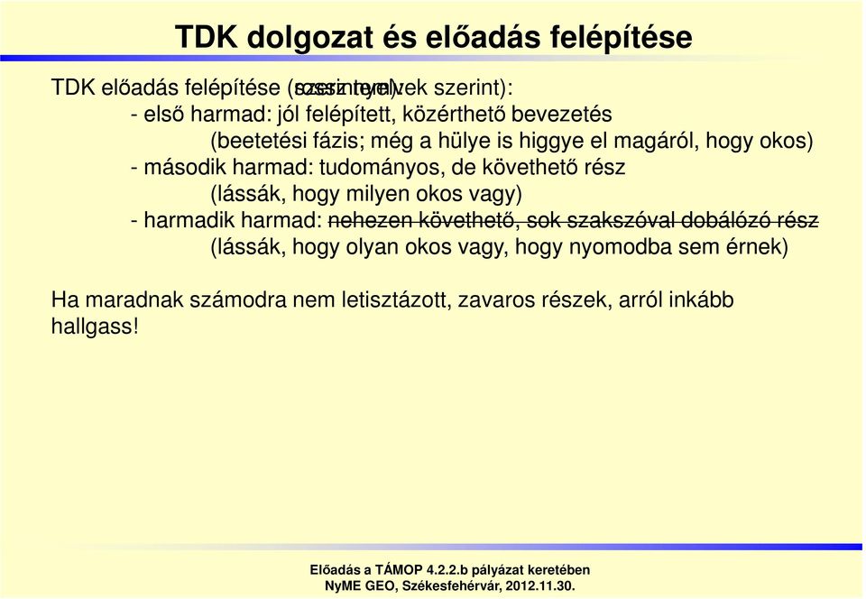 tudományos, de követhető rész (lássák, hogy milyen okos vagy) - harmadik harmad: nehezen követhető, sok szakszóval