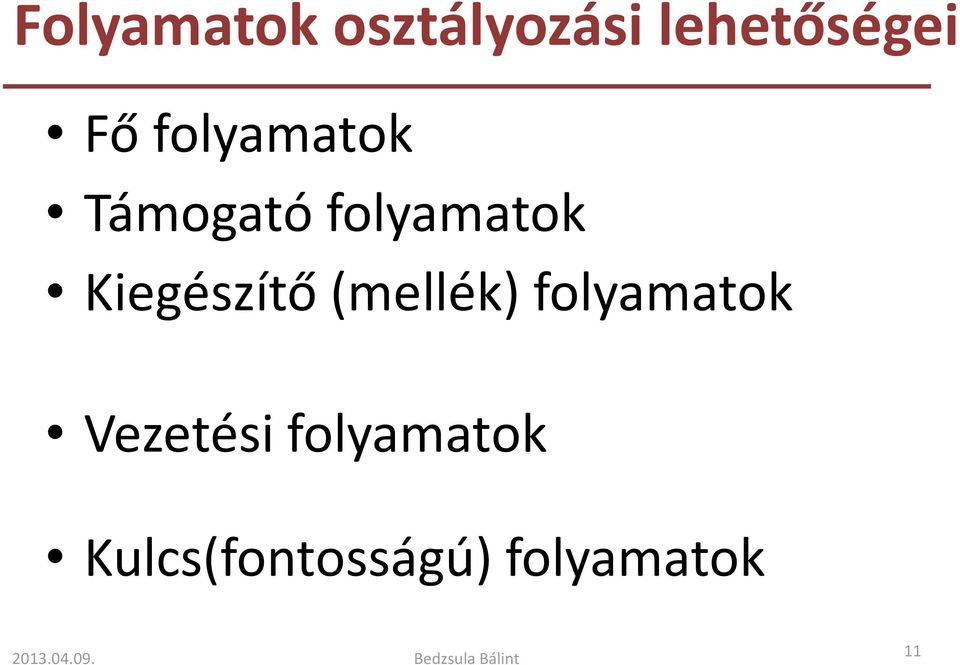 (mellék) folyamatok Vezetési folyamatok