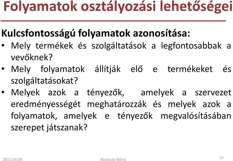 Mely folyamatok állítják elő e termékeket és szolgáltatásokat?