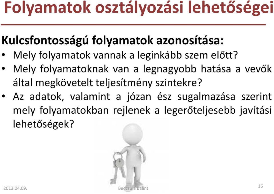 Mely folyamatoknak van a legnagyobb hatása a vevők által megkövetelt teljesítmény szintekre?