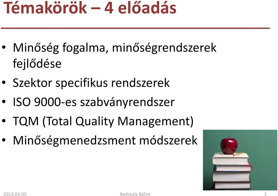 rendszerek ISO 9000-es szabványrendszer TQM (Total