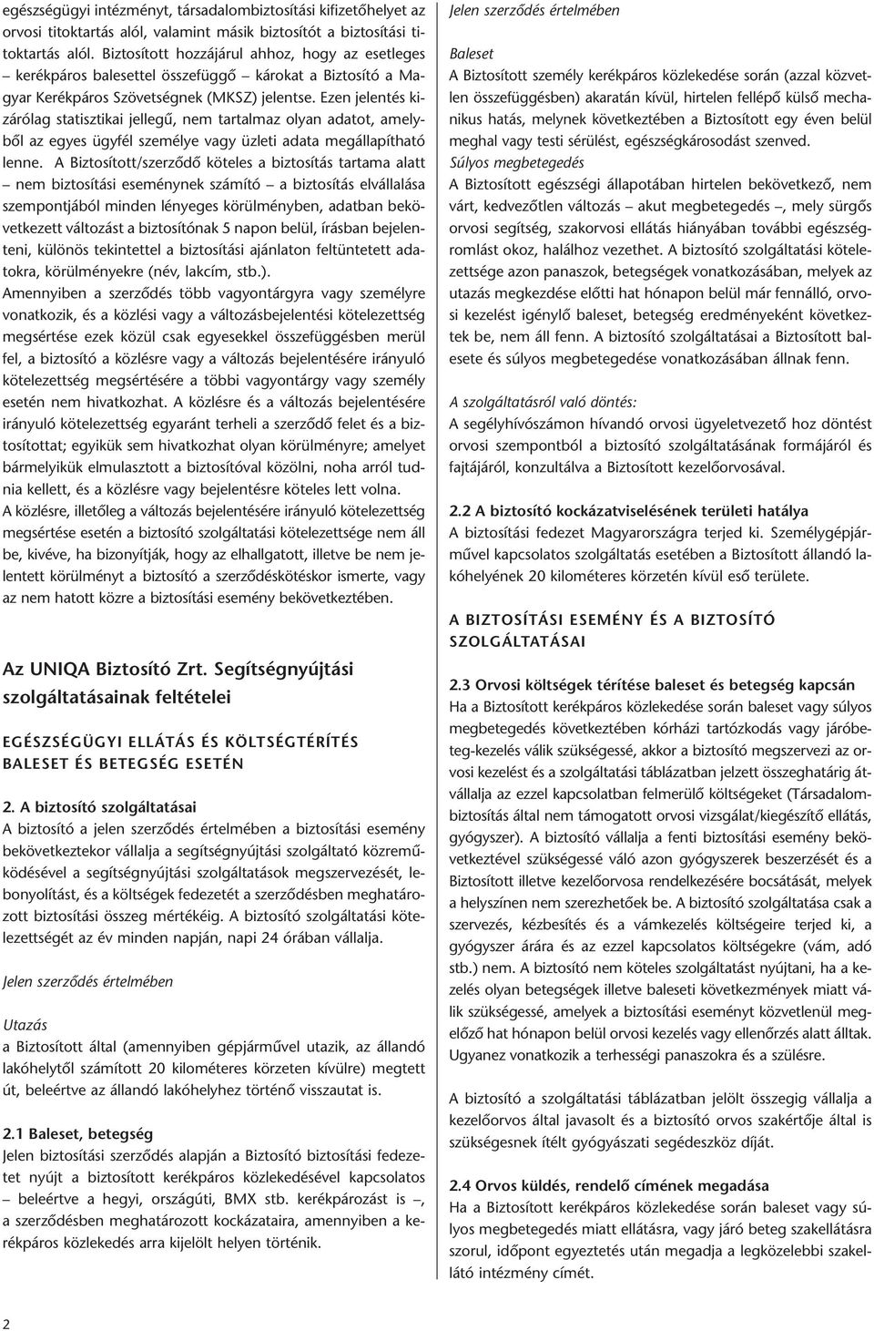 Ezen je len tés ki - zá ró lag sta tisz ti kai jel le gû, nem tar tal maz olyan ada tot, amely - bõl az egyes ügy fél sze mé lye vagy üz le ti ada ta meg ál la pít ha tó len ne.