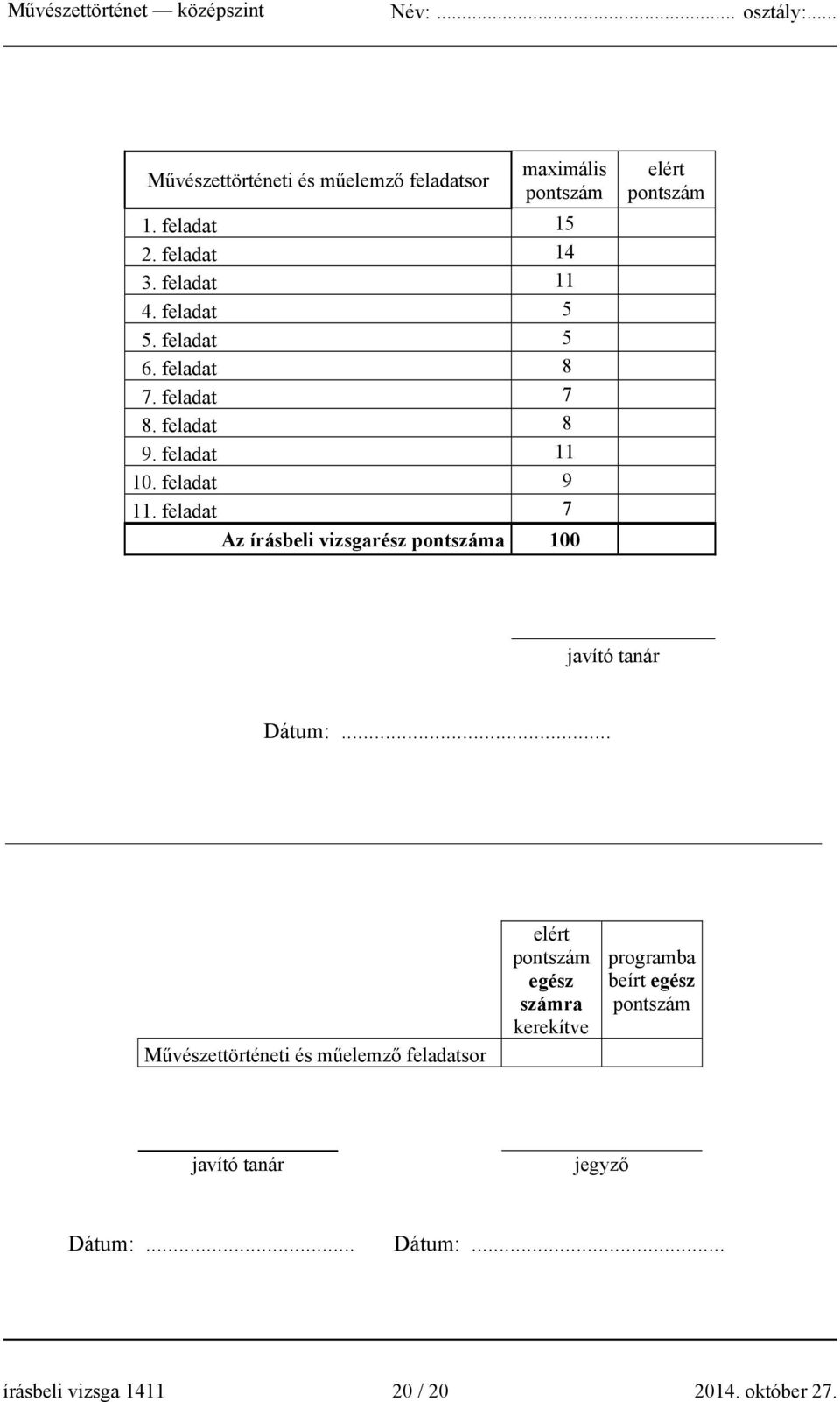 feladat 7 Az írásbeli vizsgarész pontszáma 100 elért pontszám javító tanár Dátum:.