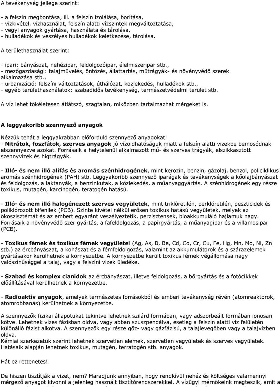 keletkezése, tárolása. A területhasználat szerint: - ipari: bányászat, nehézipar, feldolgozóipar, élelmiszeripar stb.