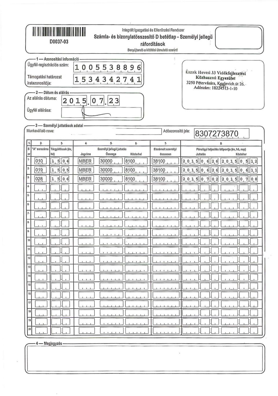 .. ~zaiáirásdátuma Ugyfé aáírása: ~ 3 - Szeméy! juttatások adatai Munkaváaió neve: - 2. 3-4- 5-6 s 'A' sorszáma Urgyd6szak (év, Szeméy!