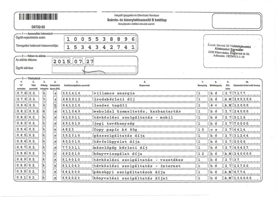 is azonosító Megnevezés sorszámo azonosító k3tegóri: típusa (EIS) o, 7, s i o, 2, [] ~,5,,4,, o, ~ iamcs energia o, 7, 9 o, 2, i ~ 6,8,2, 0,,2, irodabér et i díj o, s, o!