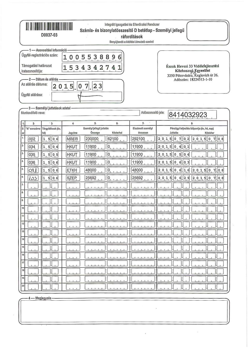 M Ügyfé aáírása: t Észak Hevesi 33 Vidékfejesztési KözhnSZW,Lf:gy~Oiet 325 0 Pétervására;'kcgevich út 26. Adószám: 2245 --0 r-3-szeméy! juttatások ad aaf Munkaváaó neve: 2 3 4- s.