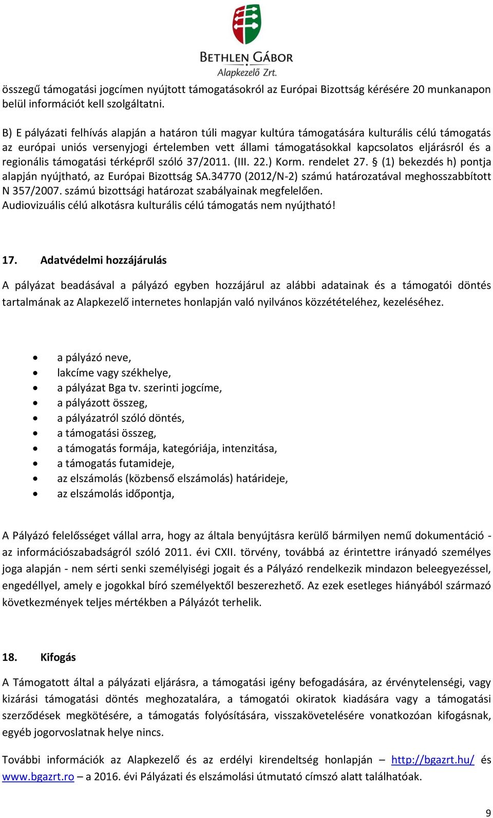 regionális támogatási térképről szóló 37/2011. (III. 22.) Korm. rendelet 27. (1) bekezdés h) pontja alapján nyújtható, az Európai Bizottság SA.