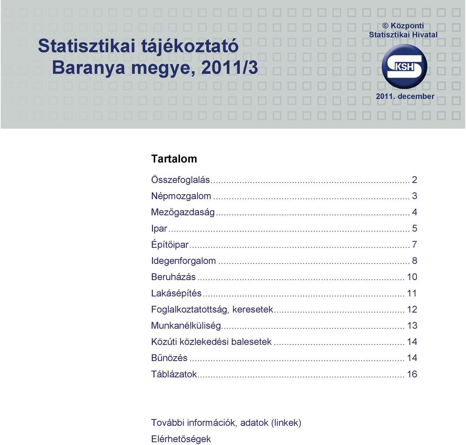 .. 7 Idegenforgalom... 8 Beruházás... 10 Lakásépítés... 11 Foglalkoztatottság, keresetek.