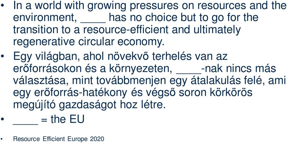 Egy világban, ahol növekvő terhelés van az erőforrásokon és a környezeten, -nak nincs más választása, mint