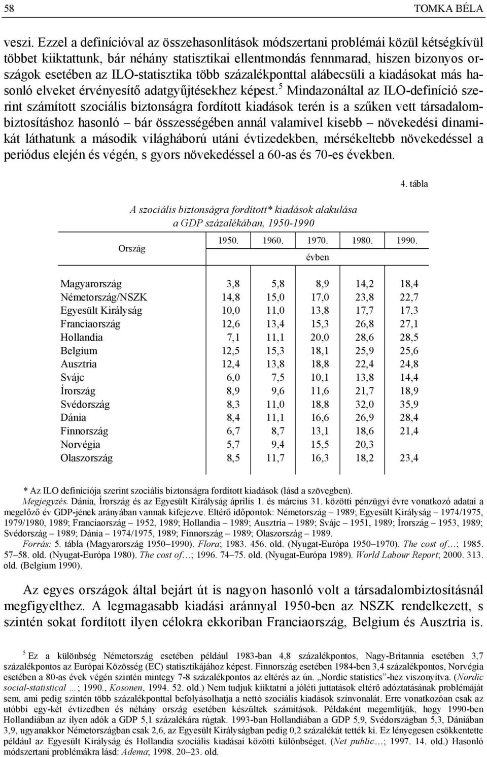 ILO-statisztika több százalékponttal alábecsüli a kiadásokat más hasonló elveket érvényesítő adatgyűjtésekhez képest.