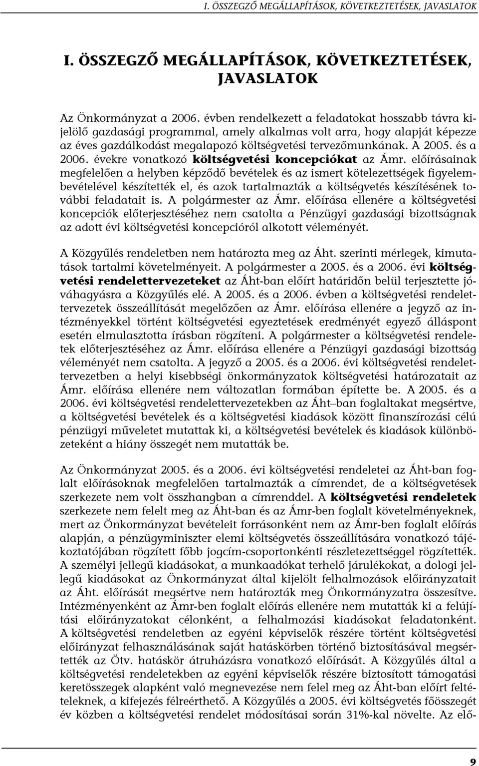 és a 2006. évekre vonatkozó költségvetési koncepciókat az Ámr.