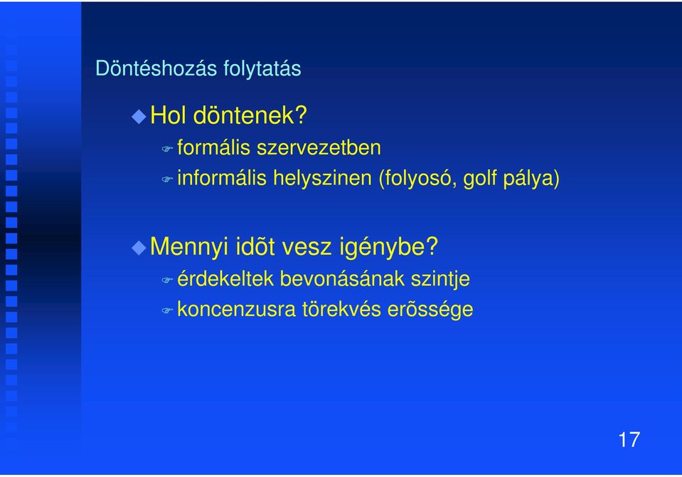 (folyosó, golf pálya) Mennyi idõt vesz igénybe?