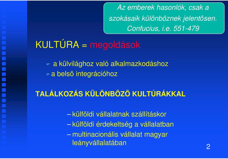 integrációhoz TALÁLKOZÁS KÜLÖNBÖZÕ KULTÚRÁKKAL külföldi vállalatnak