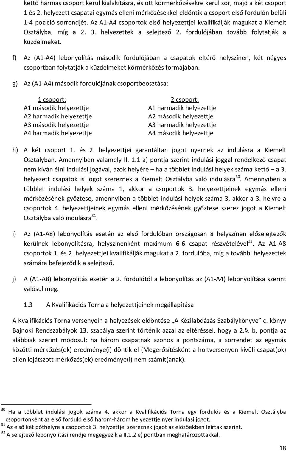 3. helyezettek a selejtező 2. fordulójában tovább folytatják a küzdelmeket.