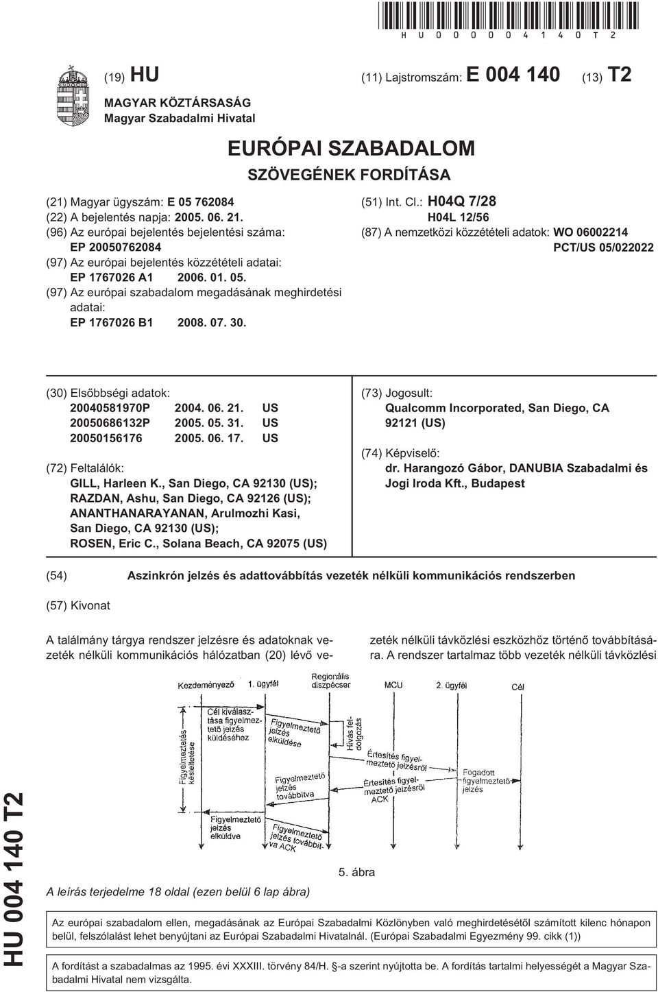 . 0. (97) Az európai szabadalom megadásának meghirdetési adatai: EP 1767026 B1 2008. 07. 30. EURÓPAI SZABADALOM SZÖVEGÉNEK FORDÍTÁSA (1) Int. Cl.