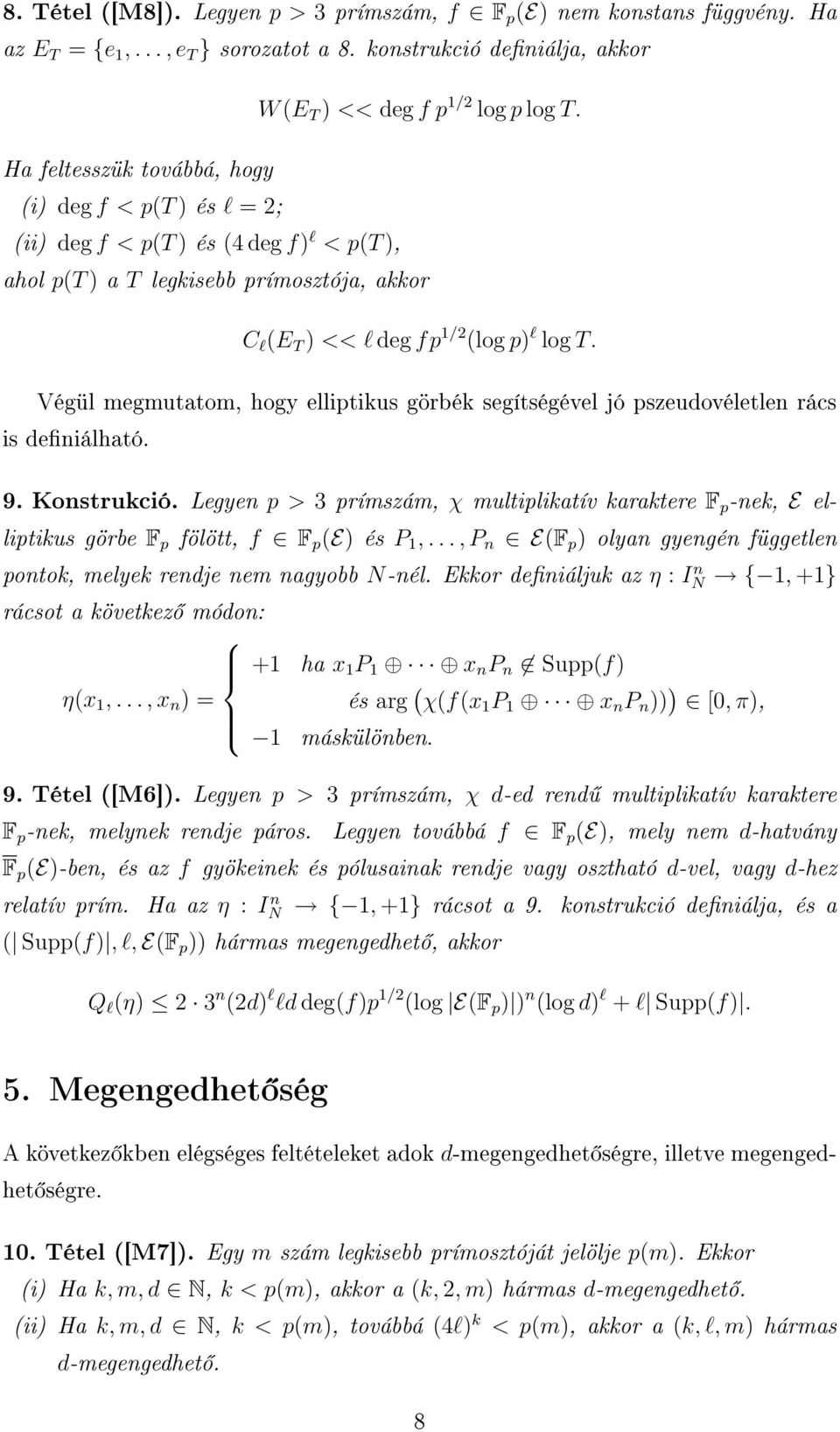 ahol p(t ) a T legkisebb prímosztója, akkor C l (E T ) << l deg fp 1/2 (log p) l log T. Végül megmutatom, hogy elliptikus görbék segítségével jó pszeudovéletlen rács is deniálható. 9. Konstrukció.